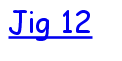 Jig 12